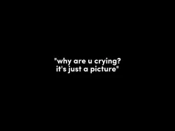 why are you crying