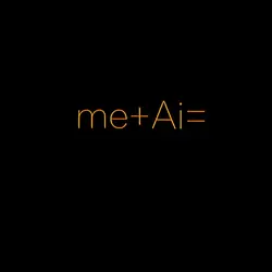 me + Ai =