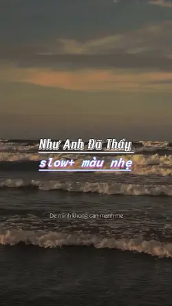 Như anh đã thấy slow