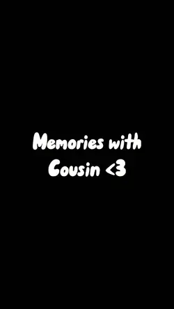 memories with cousin