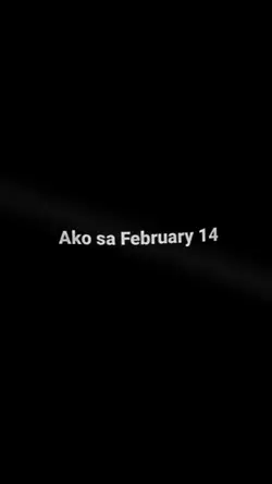 ako sa February 14