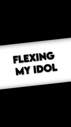 Flexing My Idol