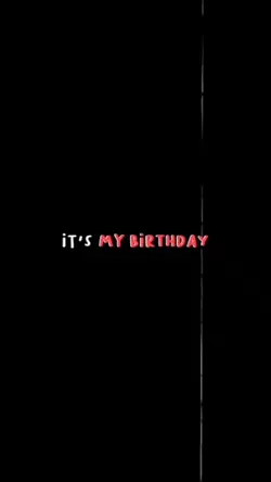 its my birthday