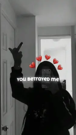 You Betrayed me