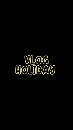 VLOG HOLIDAY 