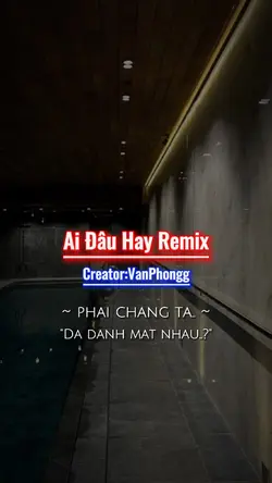Ai đâu hay remix
