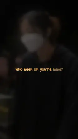 who been on ur mind?
