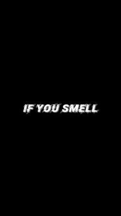 IF YOU SMELL CUSTOMS
