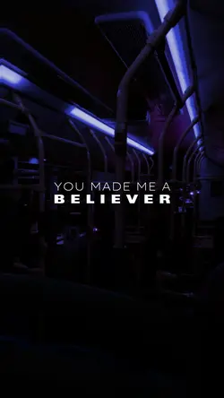 Make me a Believer
