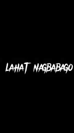 Lahat nag babago?