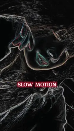 SLOW MOTION