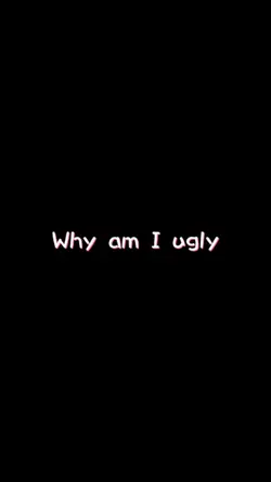 Why am I ugly? >33