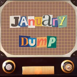 January Dump