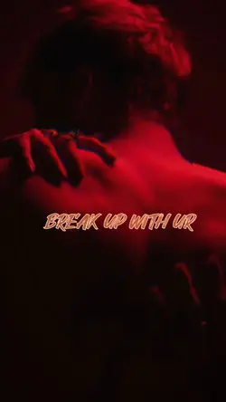 BREAK UP WITH UR