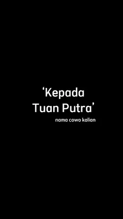KEPADA TUAN PUTRA