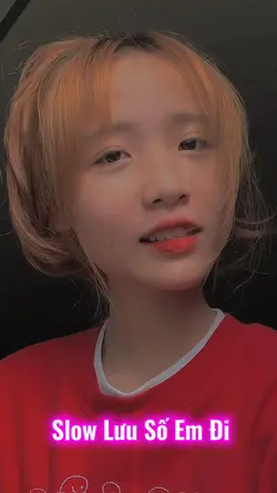 Slow Lưu Số Em Đi