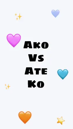 Ako Vs Ate Ko