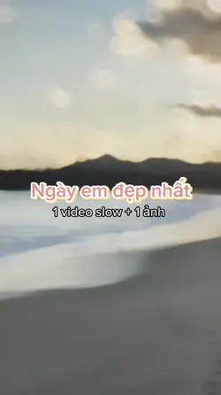 1 video slow + 1 ảnh