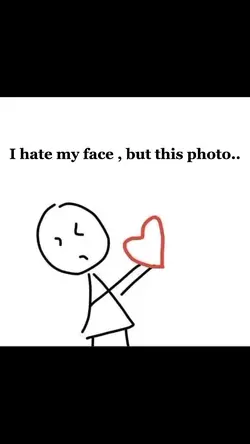 I hate my face but..
