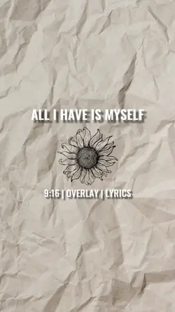 ALL I HAVE IS MYSELF