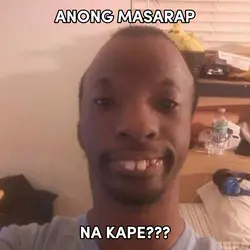 anongmasarapnakape?
