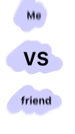 me vs friend