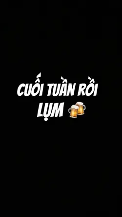 Cuối Tuần Rồi AE Ơi🔥