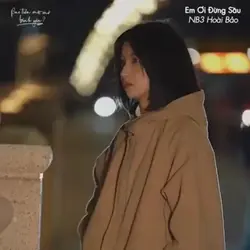Em ơi đừng sầu....