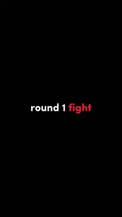 round 1 fight. 