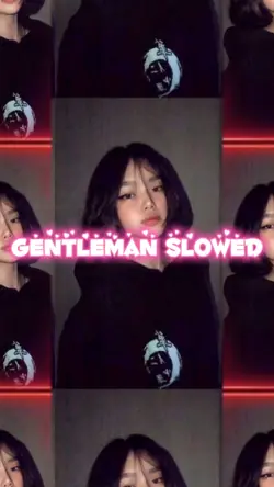#GentlemanSlowed