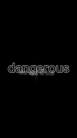 dangerous