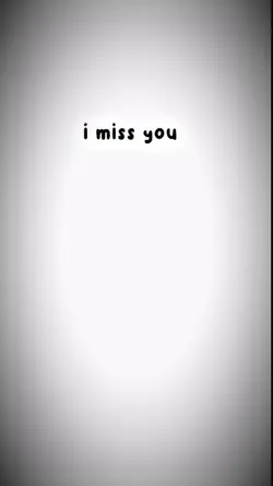 I miss you