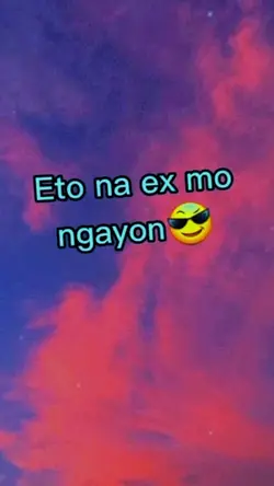 Eto na ex mo ngayon