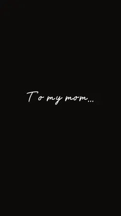 To my mom