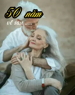 Nguyện 50nam về sau