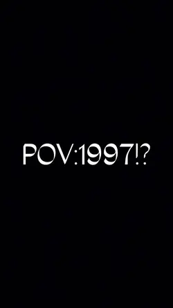 POV:1997!?
