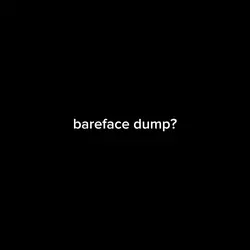 bareface dump