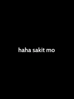 Haha sakit mo:<
