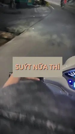 SUÝT NỮA THÌ