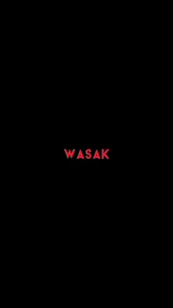 WASAK!!!