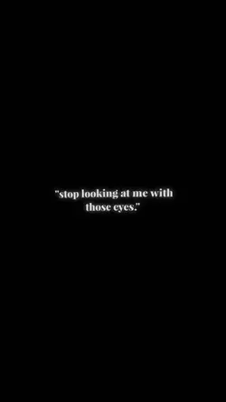 stop looking at me 