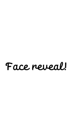 Face reveal 