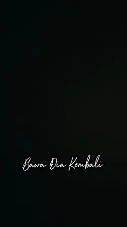 bawa dia kembali