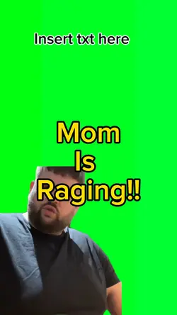 Mom is raging