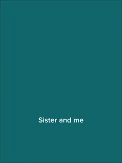 Sister and me