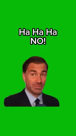 Ha Ha Ha NO