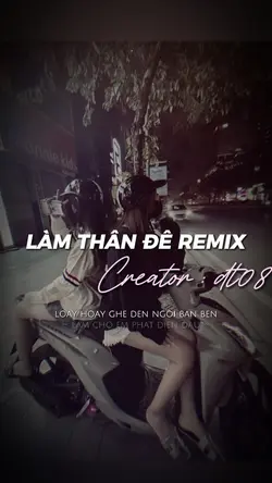 Làm Thân Đê Remix