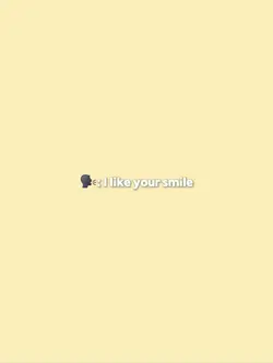 "I like your smile"