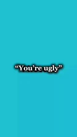 you are ugly 