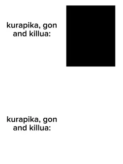 kurapika,gon,killua 